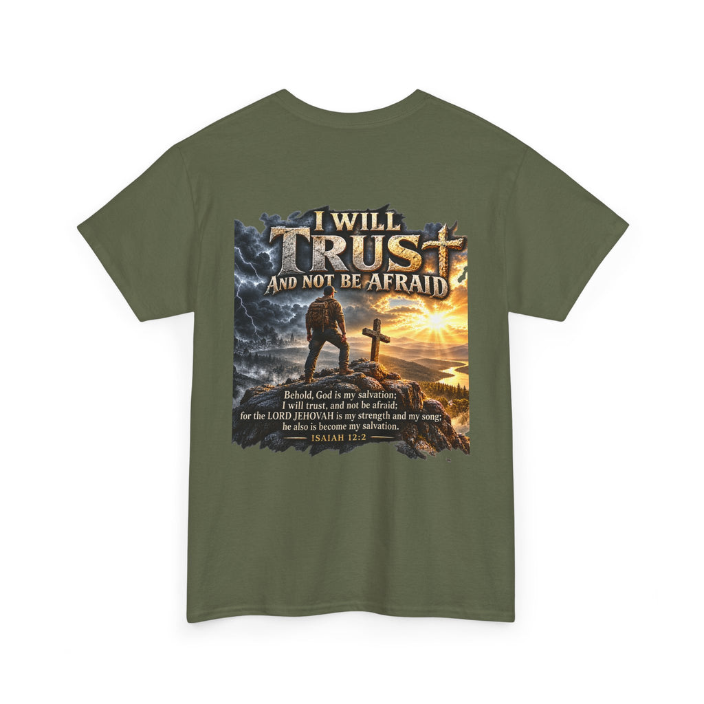 I Will Trust and Not Be Afraid — Isaiah 12:2 T-Shirt