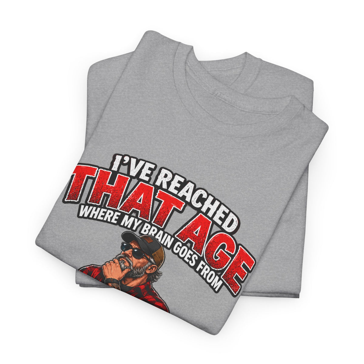 I’ve Reached That Age Funny What the Hell Happens Next T-Shirt