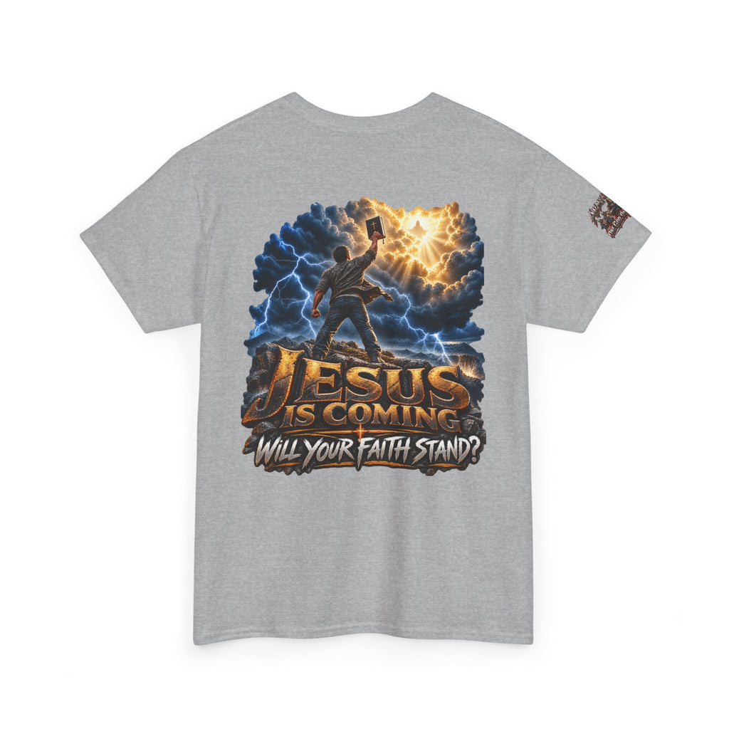 Jesus Is Coming T-Shirt — "Will Your Faith Stand?" Christian Faith Graphic Tee
