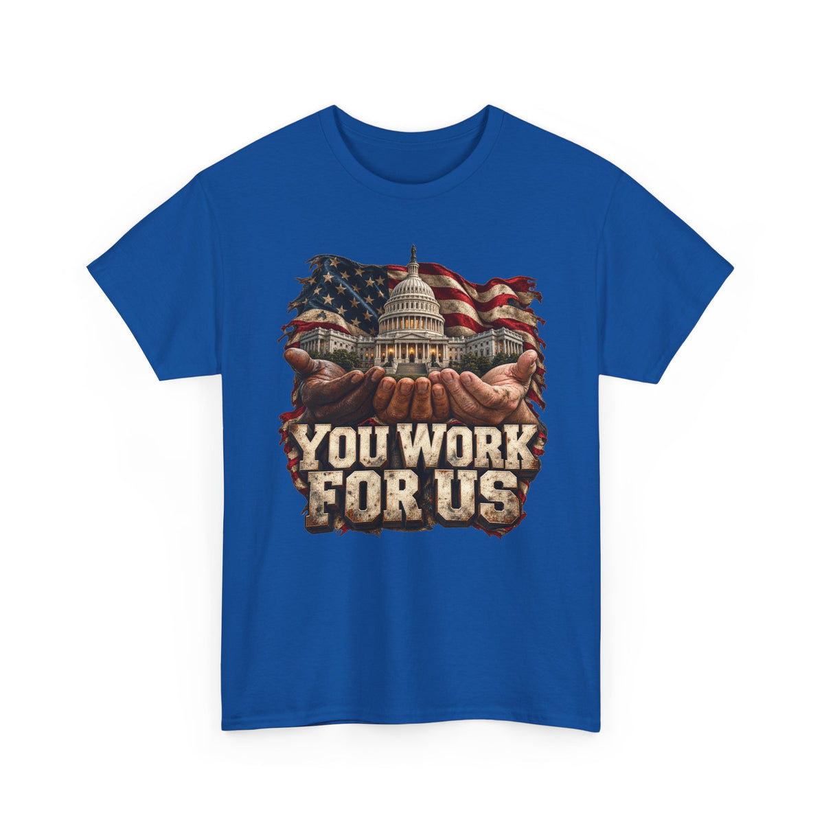 You Work for Us Political Statement T-Shirt