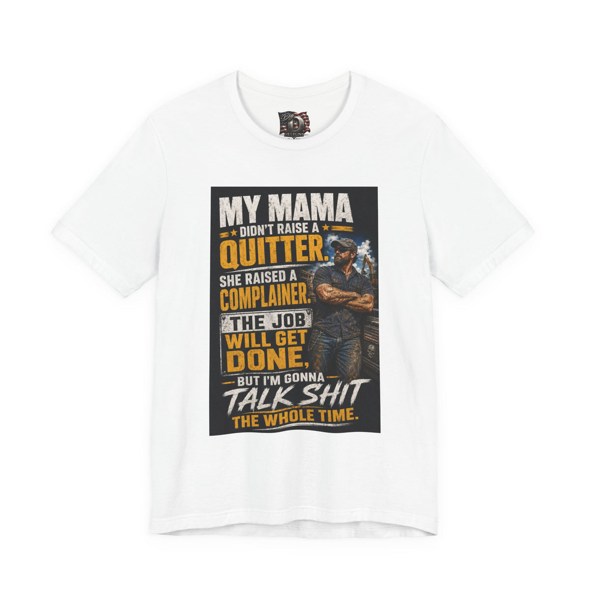 My Mama Didn’t Raise a Quitter T-Shirt | Funny Mechanic & Tradesman Graphic Tee