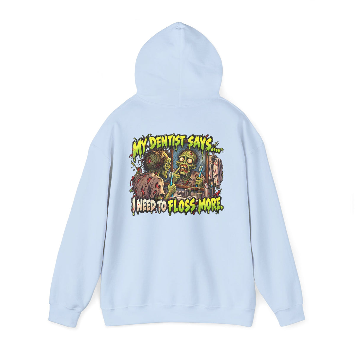 My Dentist Says I Need to Floss More Zombie Hoodie