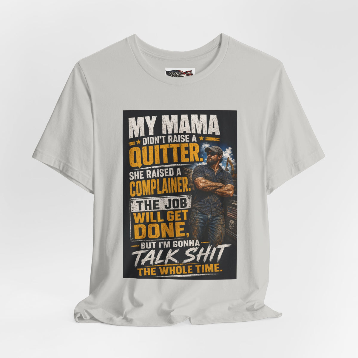 My Mama Didn’t Raise a Quitter T-Shirt | Funny Mechanic & Tradesman Graphic Tee