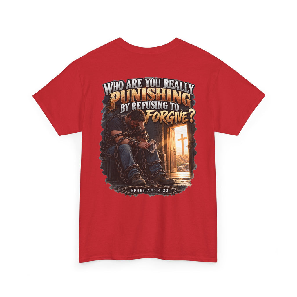Who Are You Really Punishing? Forgiveness Christian T-Shirt