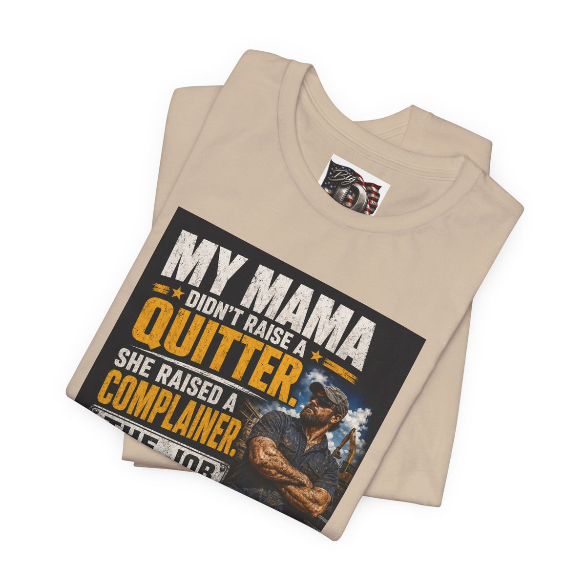 My Mama Didn’t Raise a Quitter T-Shirt | Funny Mechanic & Tradesman Graphic Tee