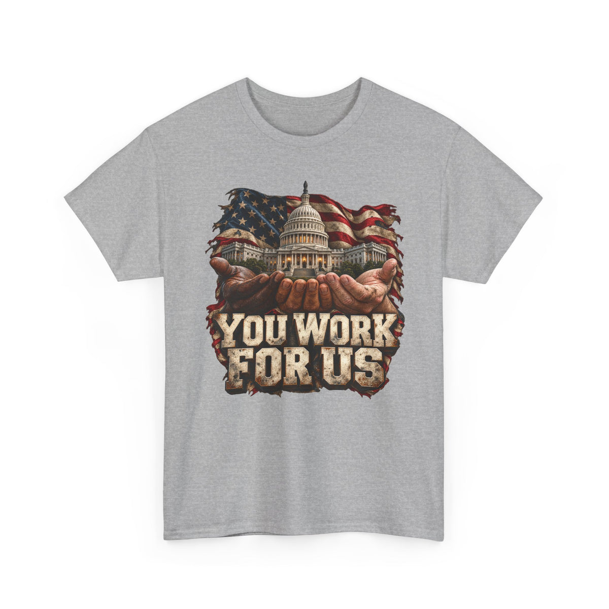 You Work for Us Political Statement T-Shirt