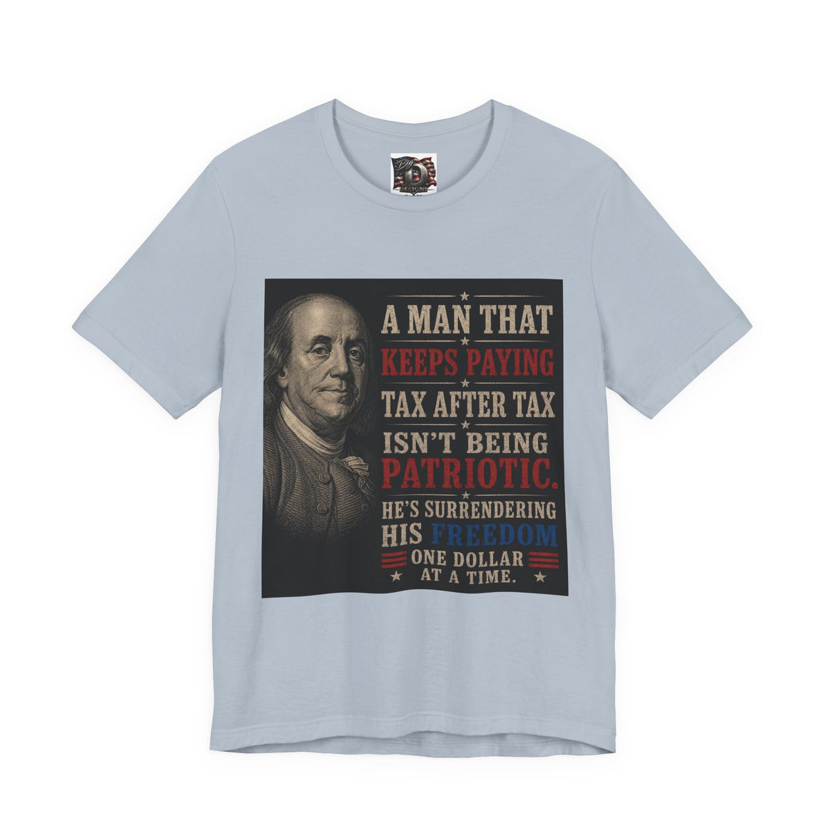 Ben Franklin Patriot Quote T-Shirt | Political Humor, Tax Message