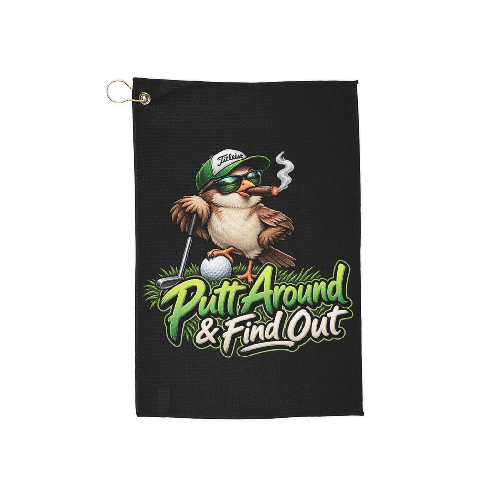 Putt Around & Find Out Golf Towel