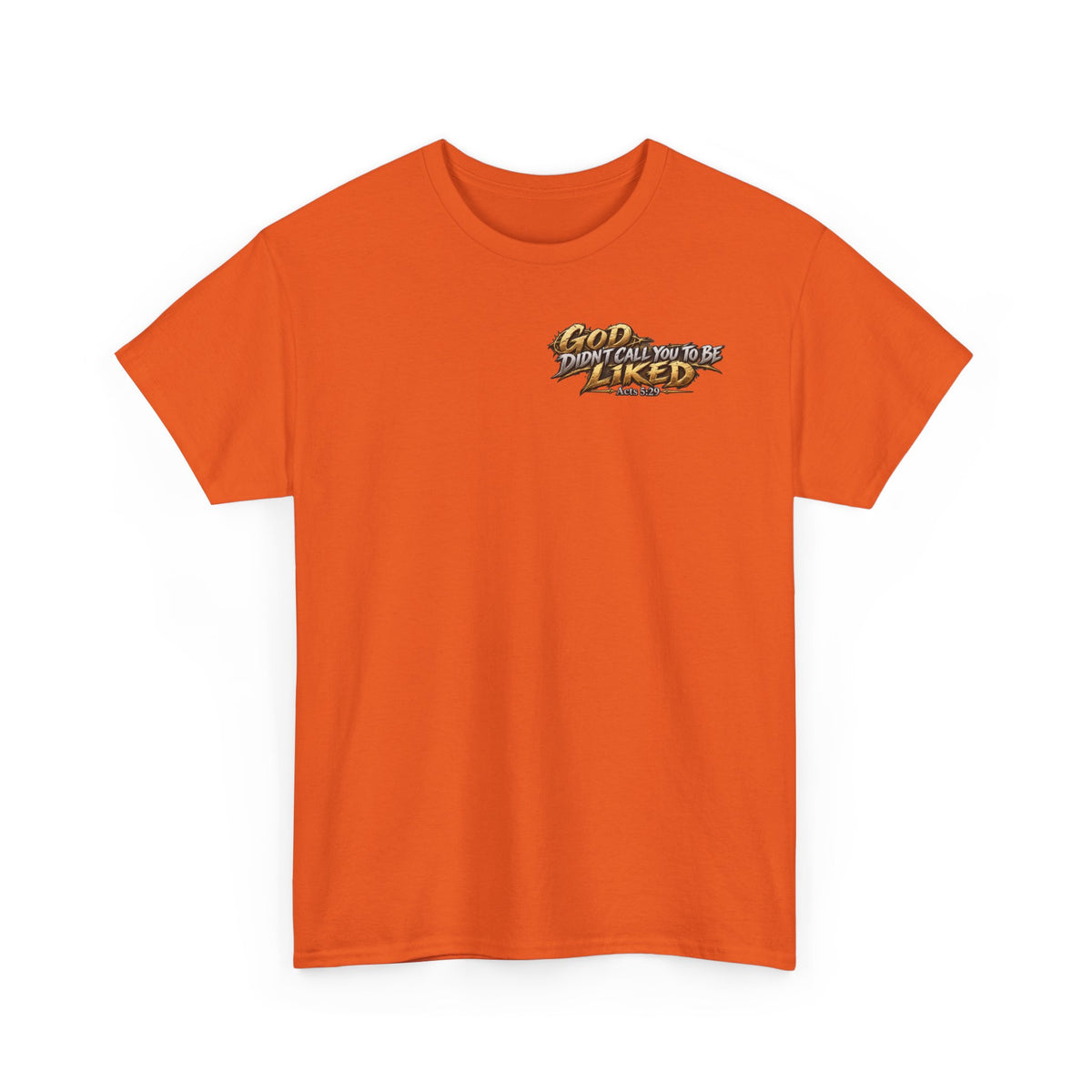 God Didn't Call You to Be Liked | Christian Graphic T-Shirt