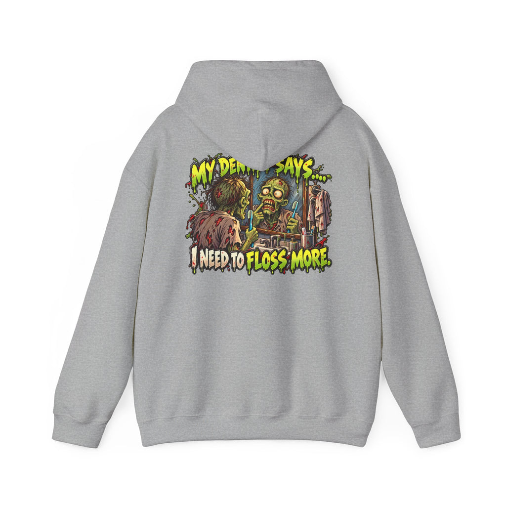My Dentist Says I Need to Floss More Zombie Hoodie
