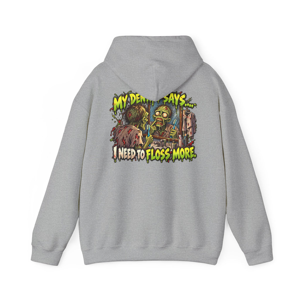 My Dentist Says I Need to Floss More Zombie Hoodie