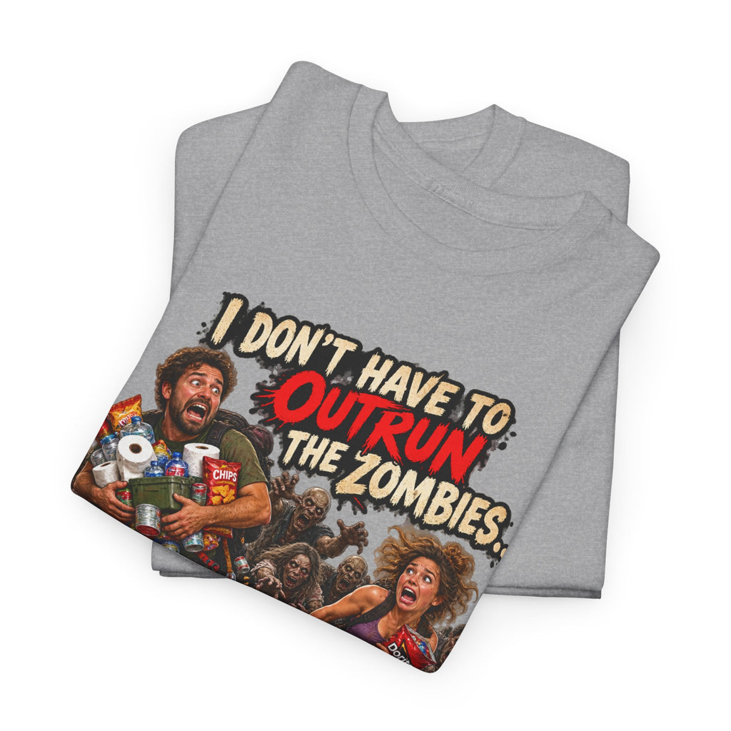 I Don’t Have to Outrun the Zombies, Just You T-Shirt