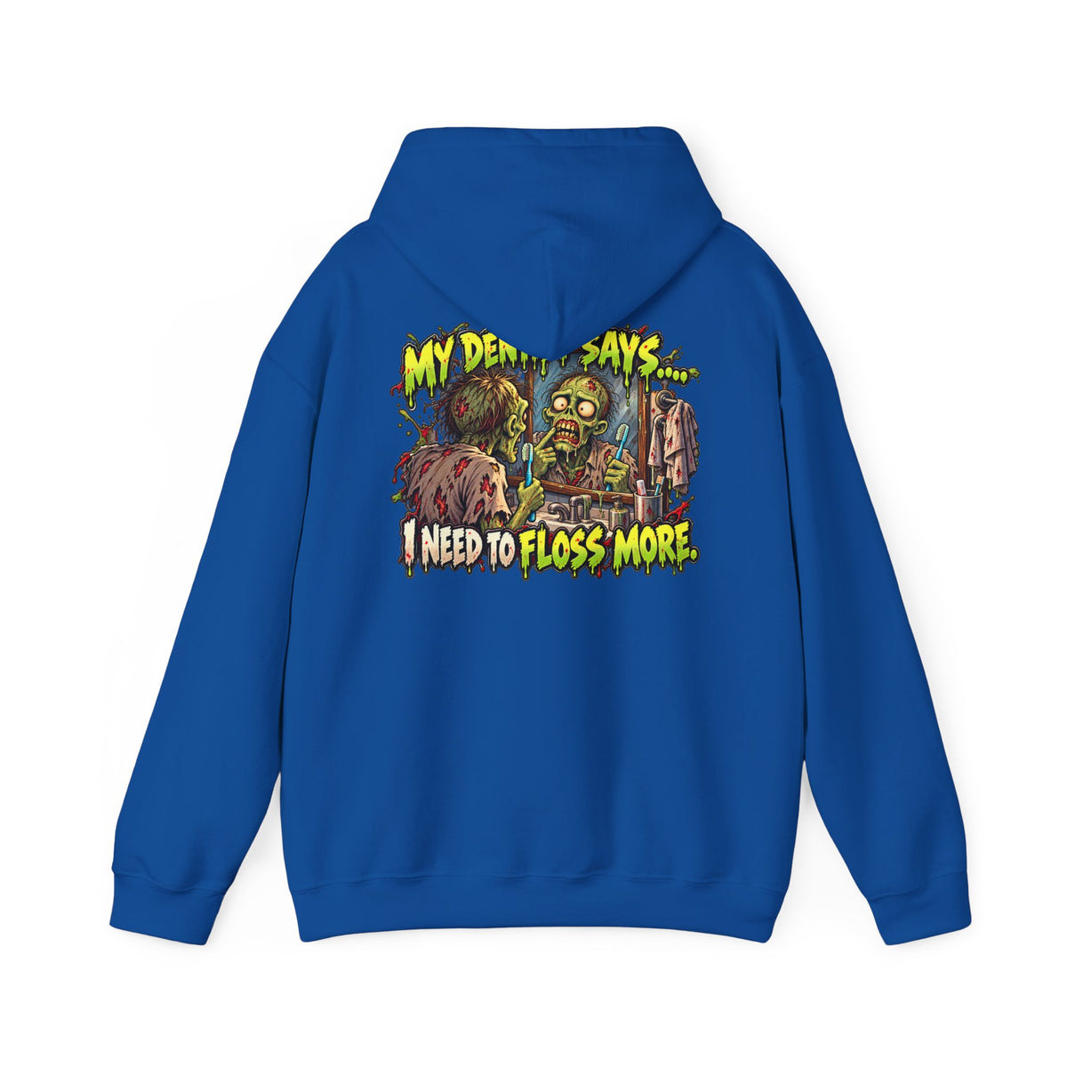 My Dentist Says I Need to Floss More Zombie Hoodie