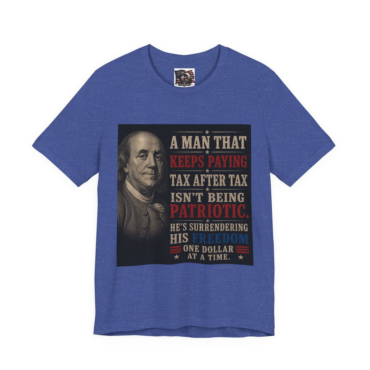 Ben Franklin Patriot Quote T-Shirt | Political Humor, Tax Message