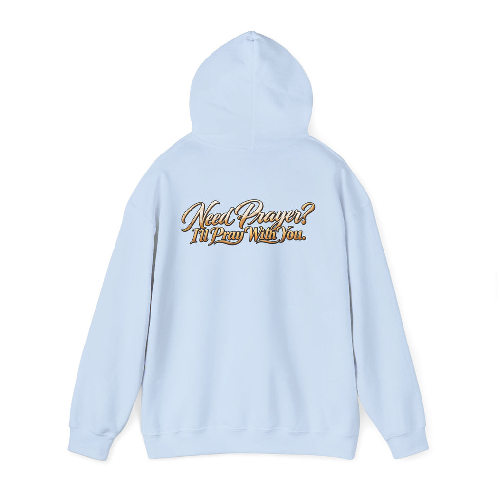 Need Prayer? I’ll Pray With You Faith Hoodie