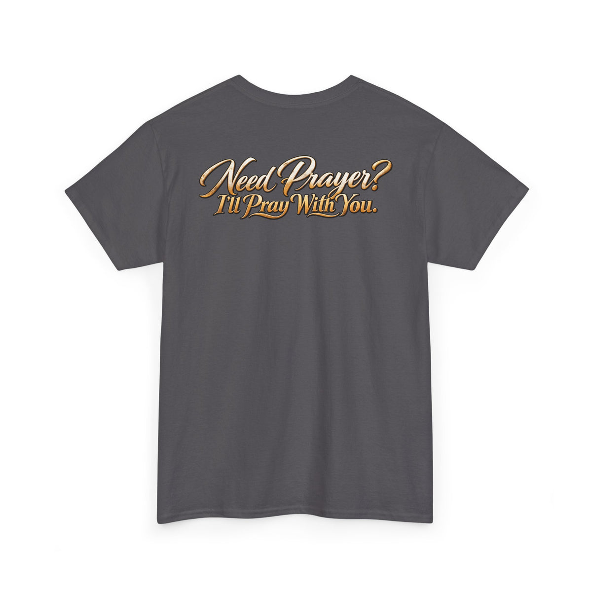 Need Prayers? I’ll Pray With You Faith T-Shirt
