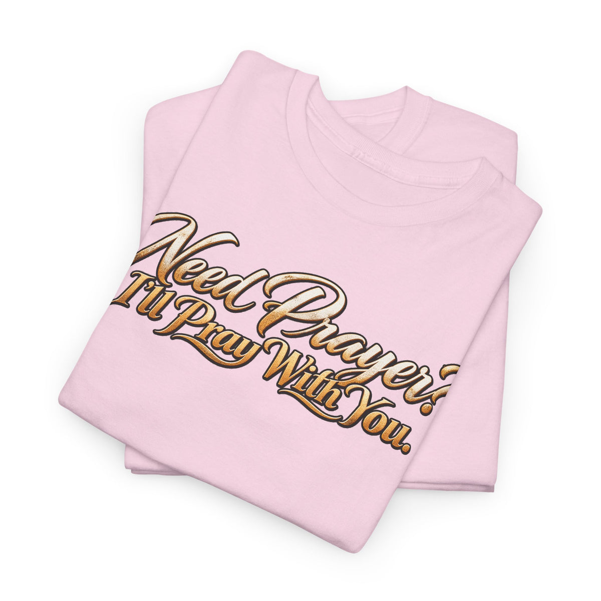 Need Prayers? I’ll Pray With You Faith T-Shirt