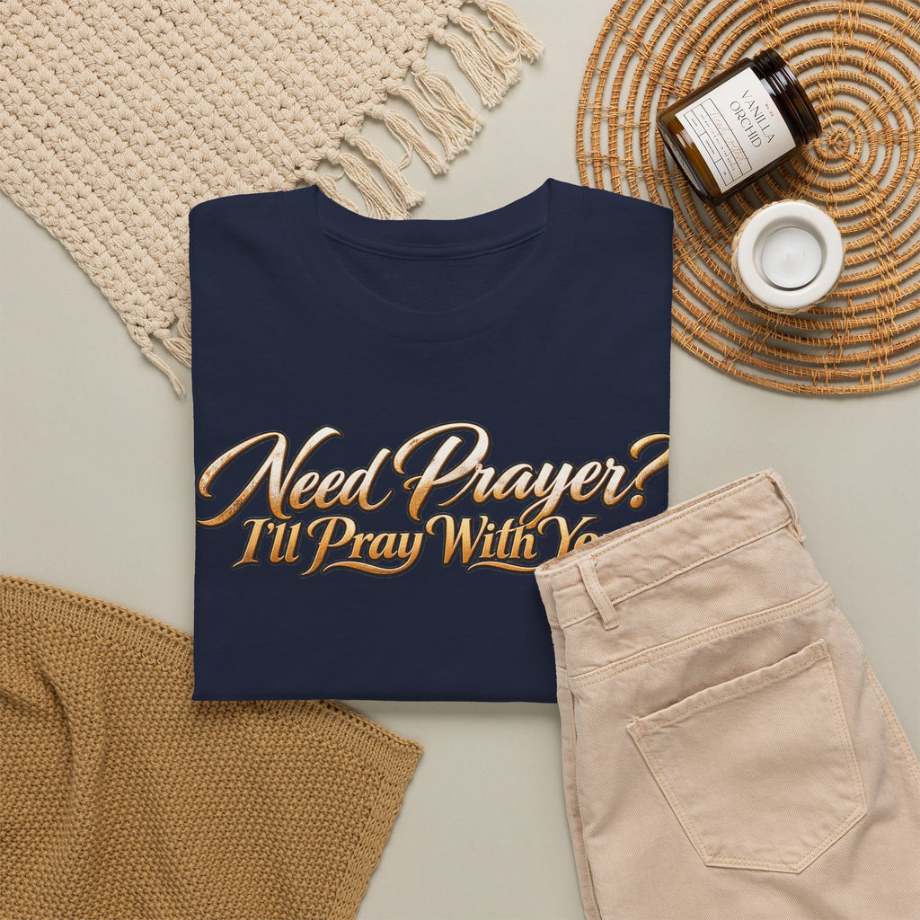 Need Prayers? I’ll Pray With You Faith T-Shirt