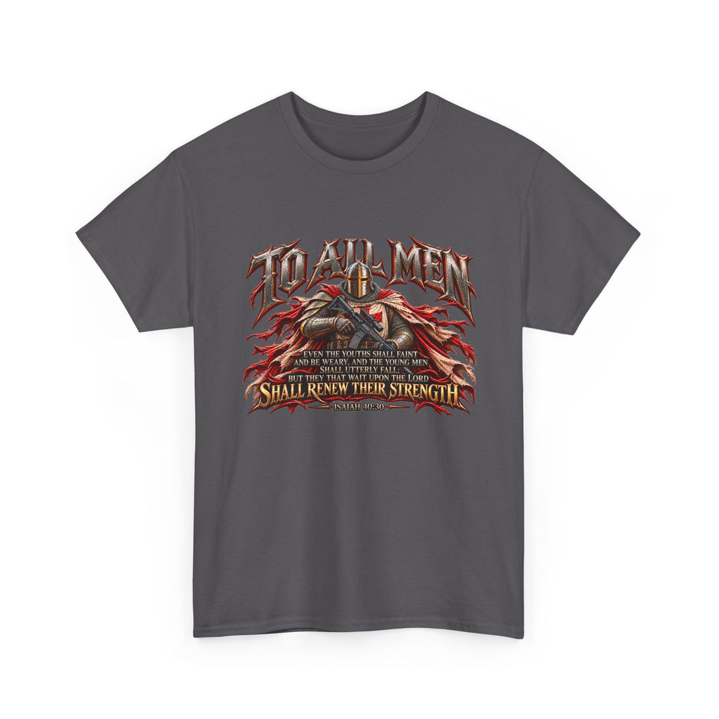 To All Men — Isaiah 40 Christian Warrior T-Shirt