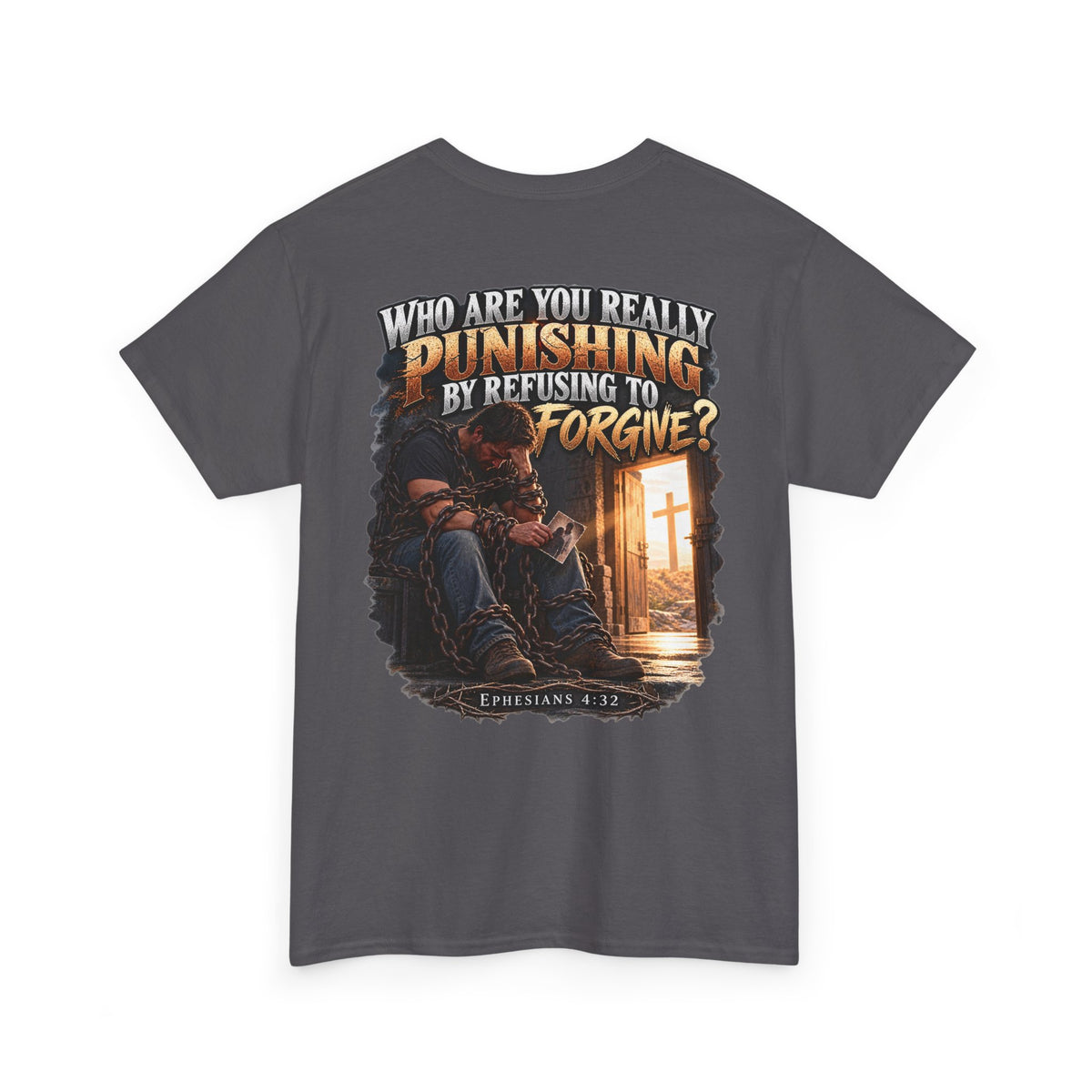 Who Are You Really Punishing? Forgiveness Christian T-Shirt