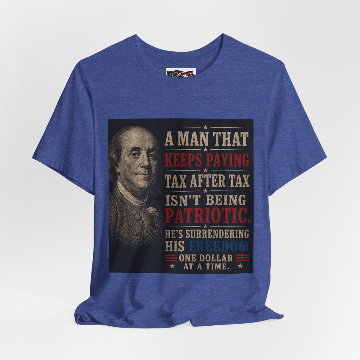 Ben Franklin Patriot Quote T-Shirt | Political Humor, Tax Message