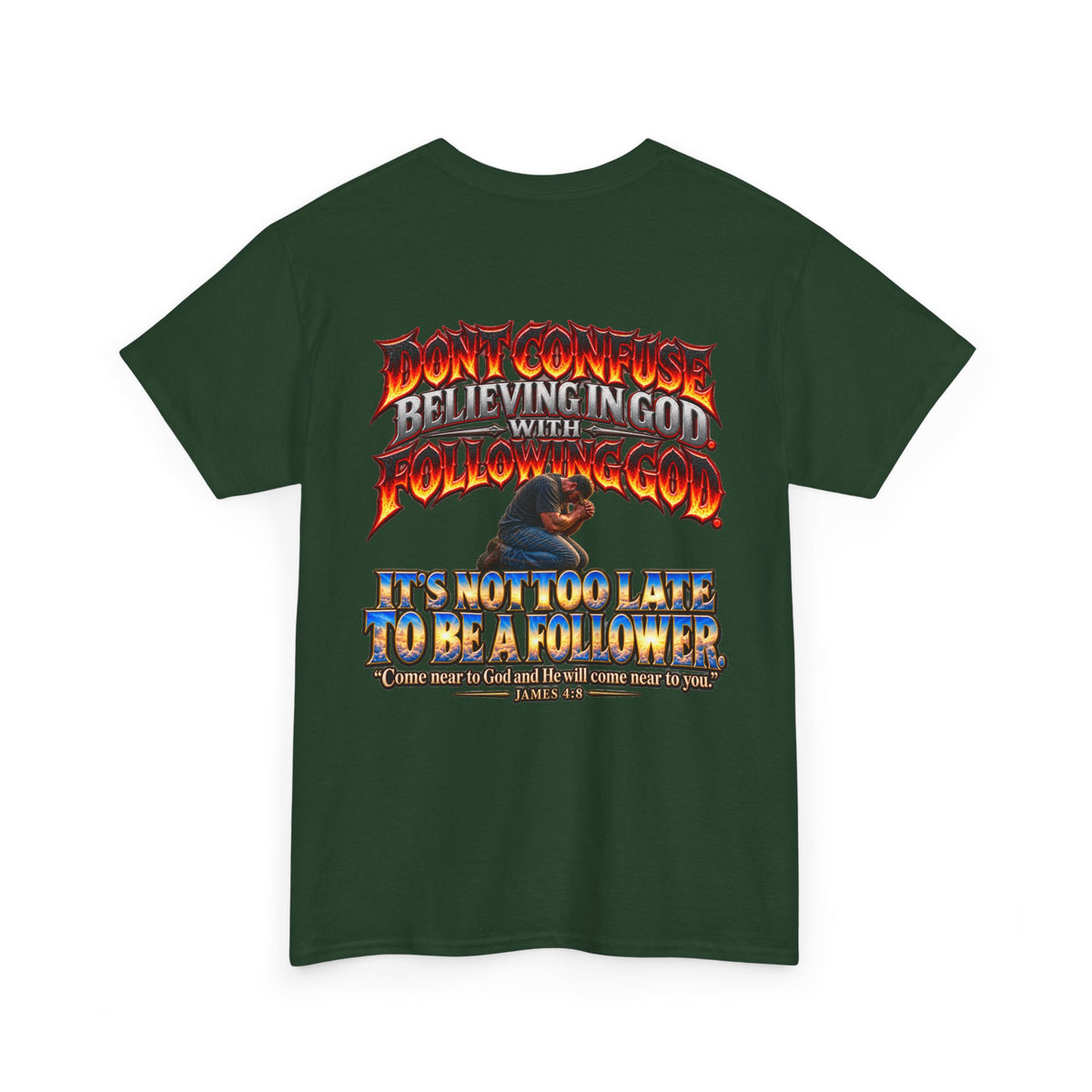 Don't Confuse Believing God with Following God Graphic T-Shirt