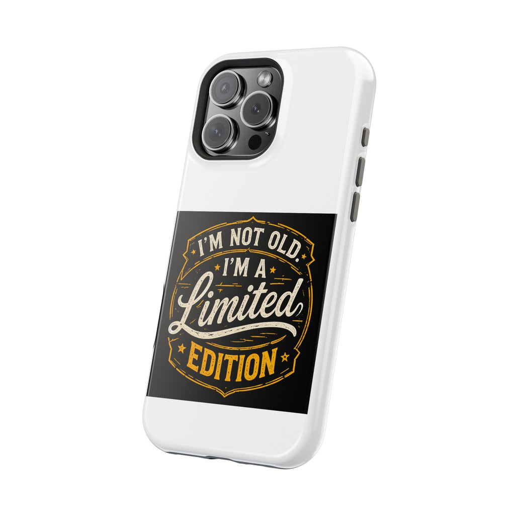 I’m Not Old I’m A Limited Edition Phone Case | Magnetic Impact-Resistant Case