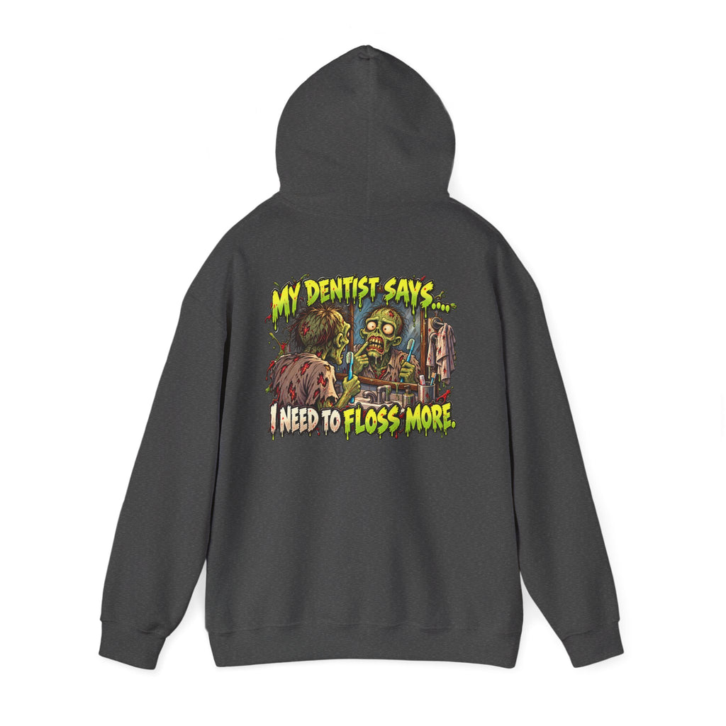 My Dentist Says I Need to Floss More Zombie Hoodie