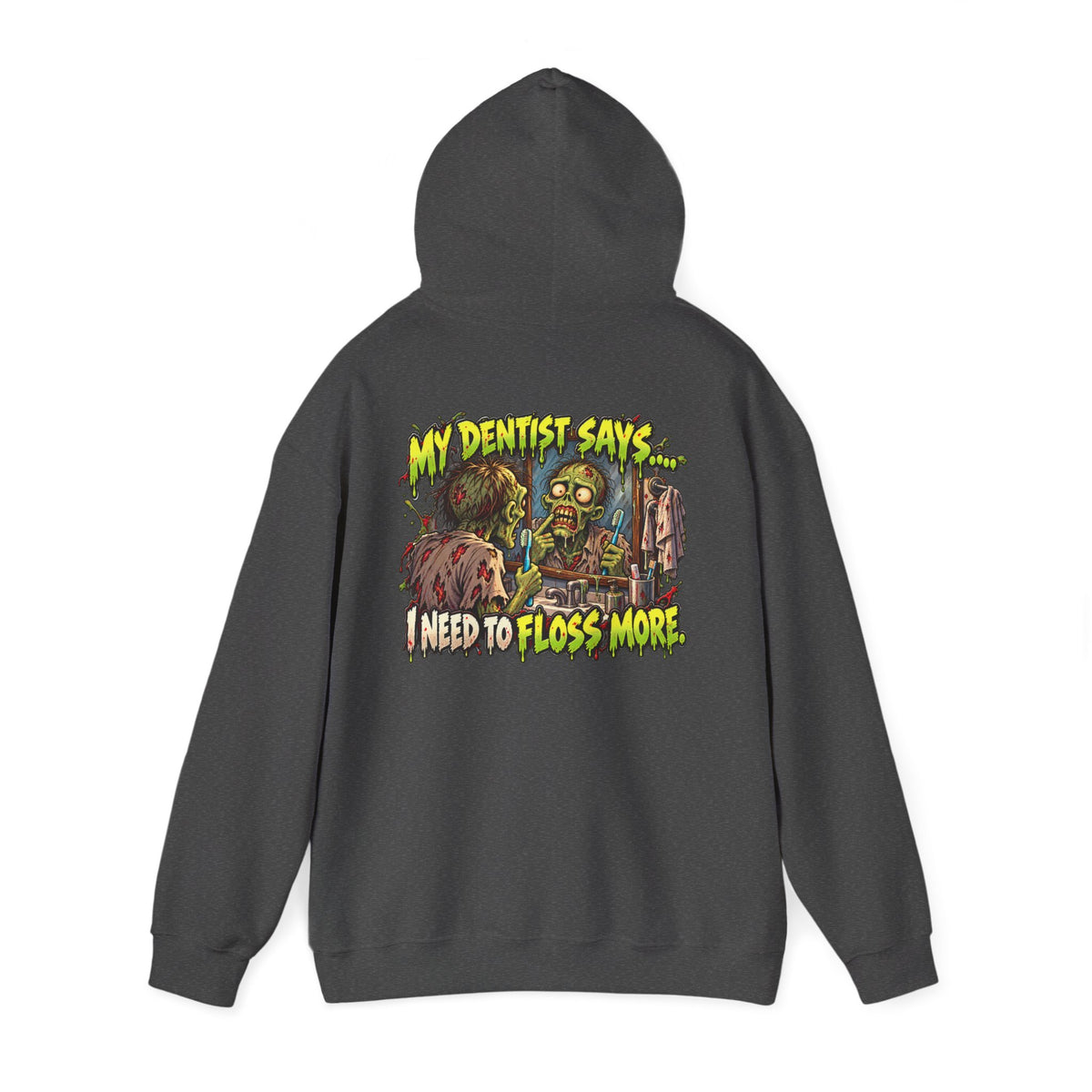 My Dentist Says I Need to Floss More Zombie Hoodie