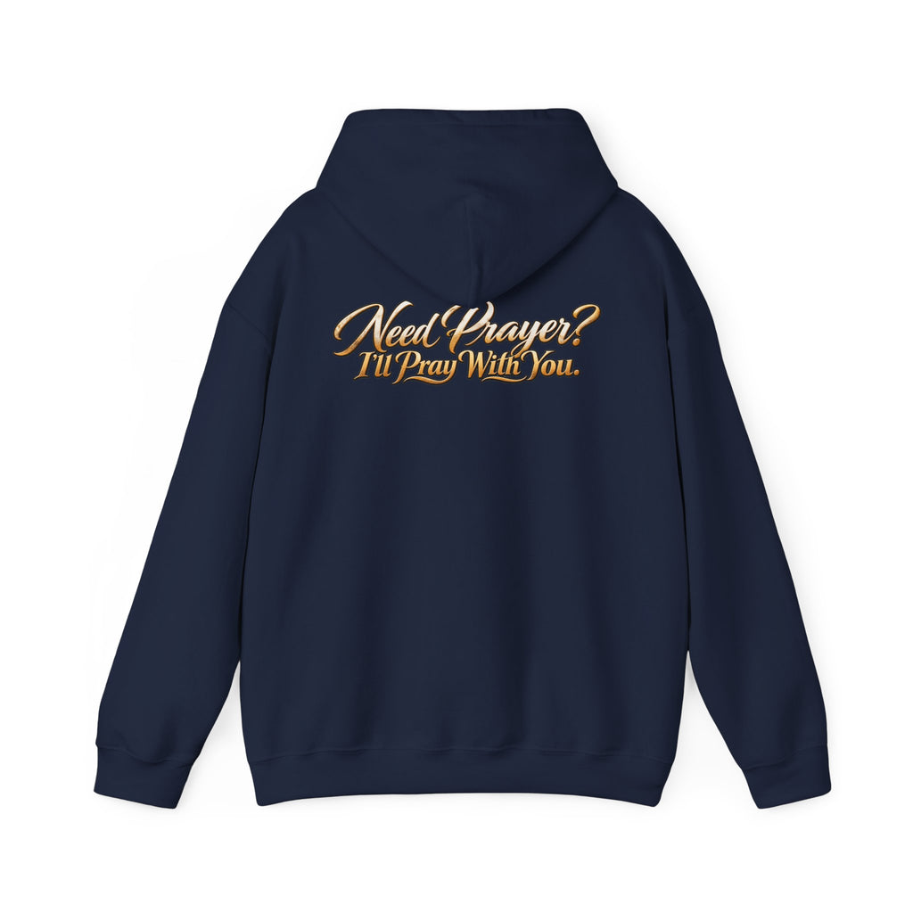 Need Prayer? I’ll Pray With You Faith Hoodie