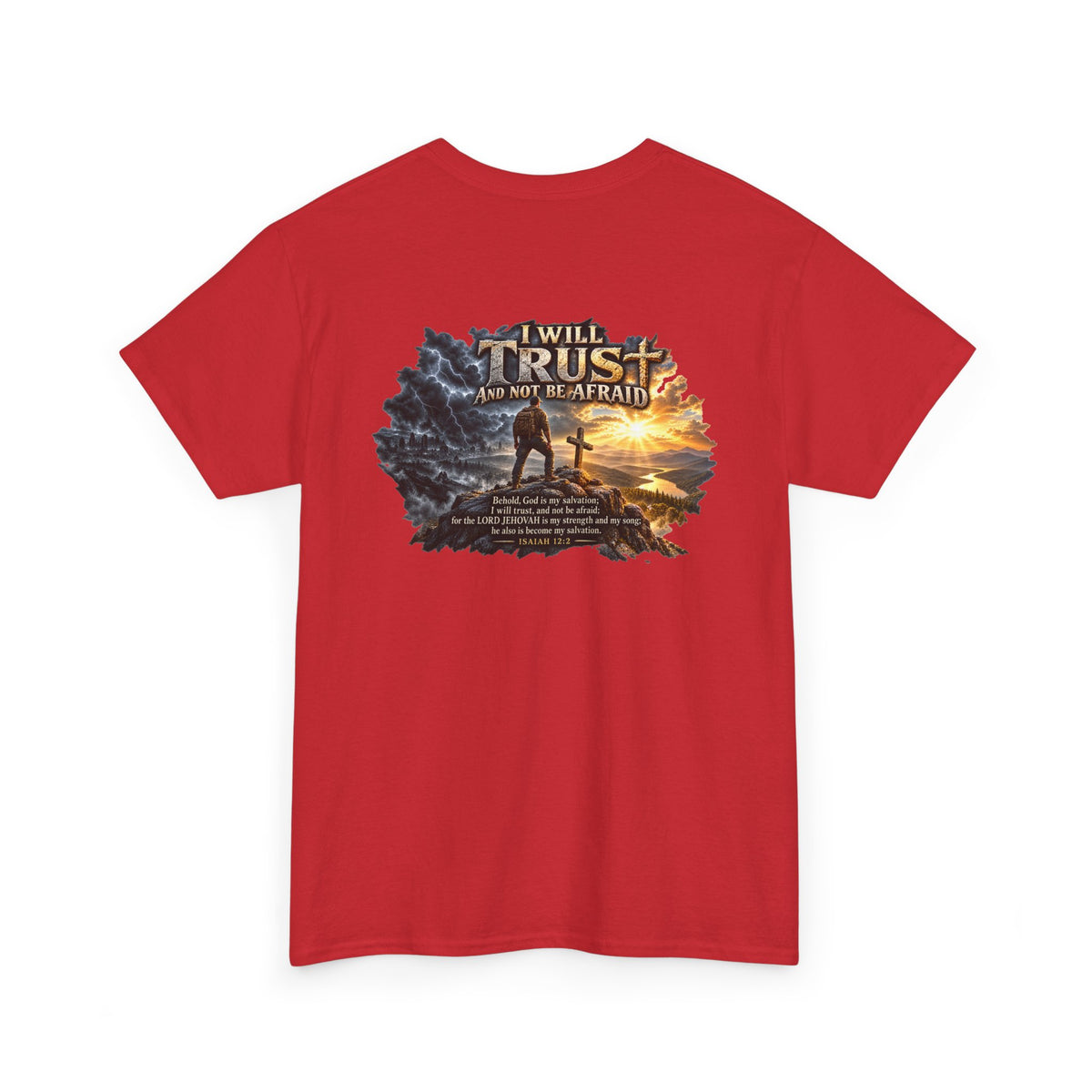 I Will Trust and Not Be Afraid — Isaiah 12:2 T-Shirt