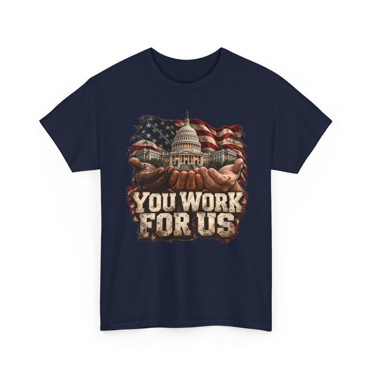 You Work for Us Political Statement T-Shirt
