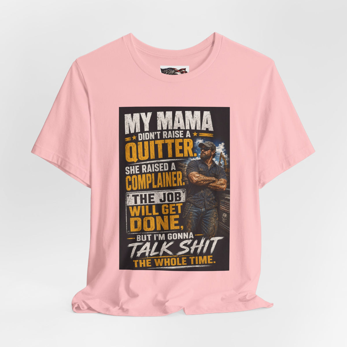 My Mama Didn’t Raise a Quitter T-Shirt | Funny Mechanic & Tradesman Graphic Tee