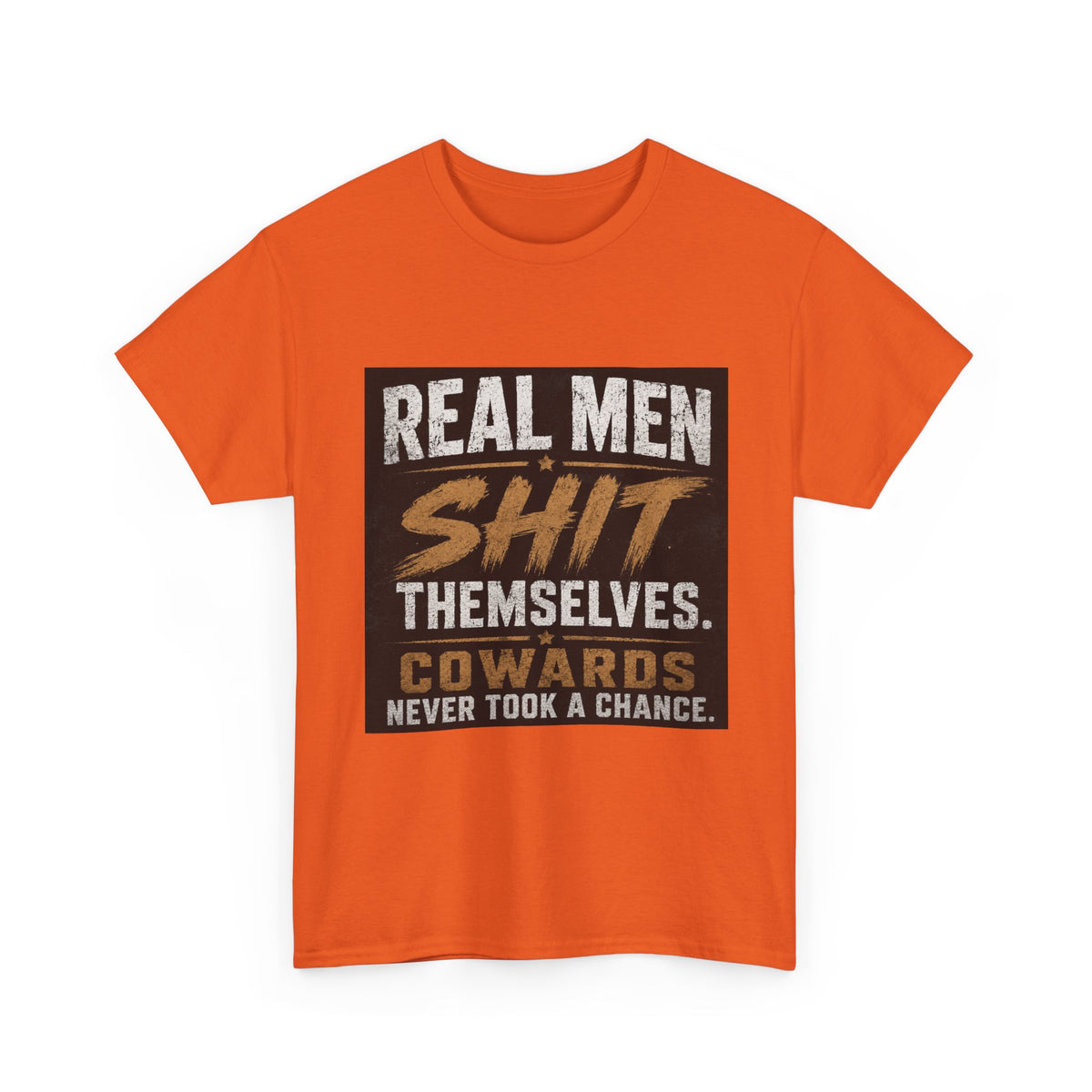 Real Men Shit Themselves Funny Sarcastic Quote T-Shirt