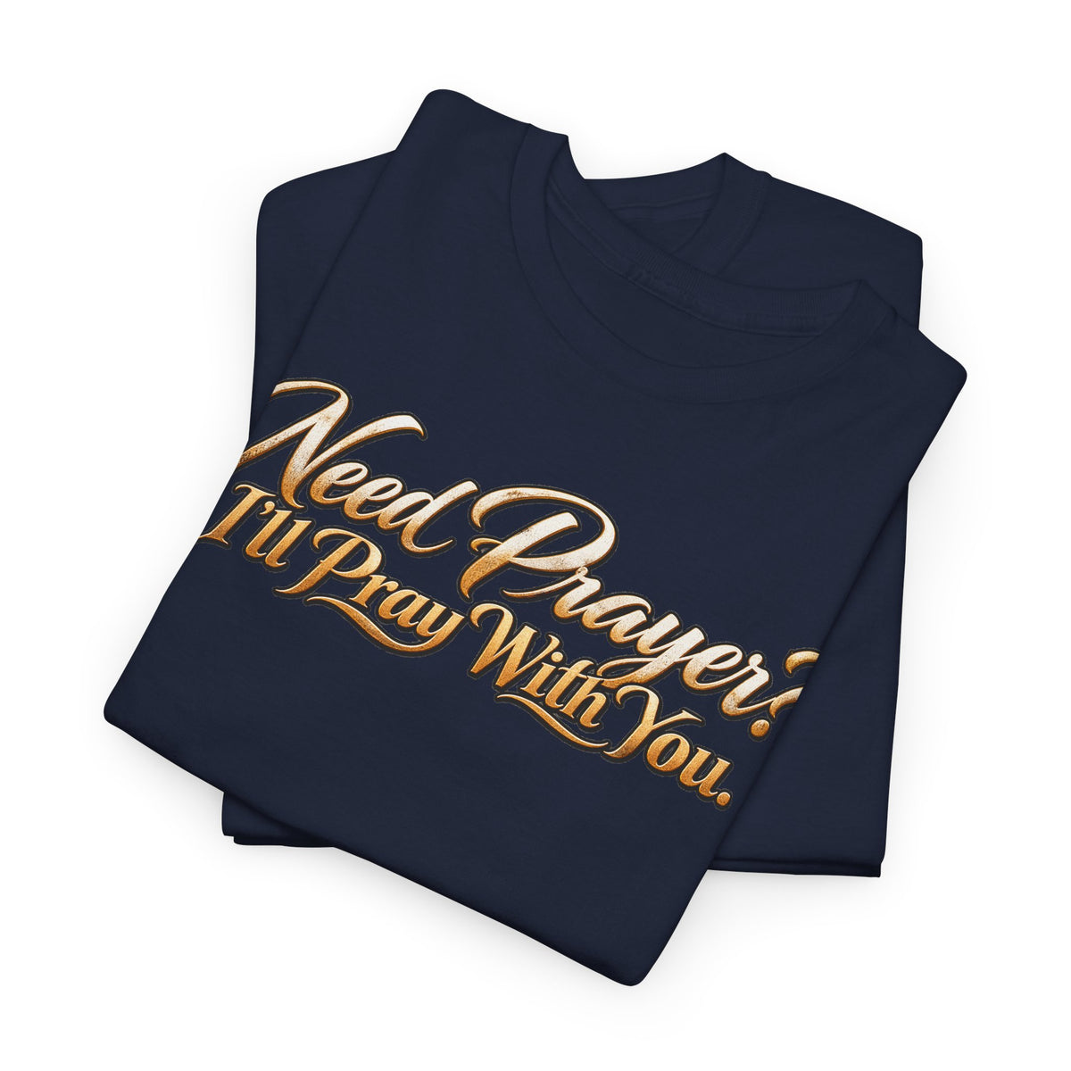 Need Prayers? I’ll Pray With You Faith T-Shirt