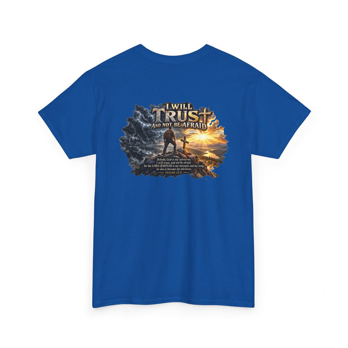 I Will Trust and Not Be Afraid — Isaiah 12:2 T-Shirt