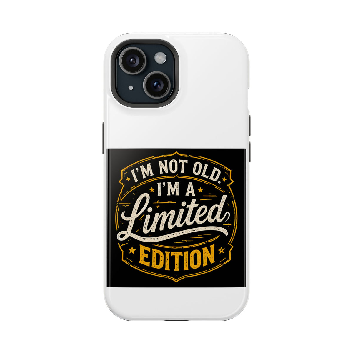 I’m Not Old I’m A Limited Edition Phone Case | Magnetic Impact-Resistant Case