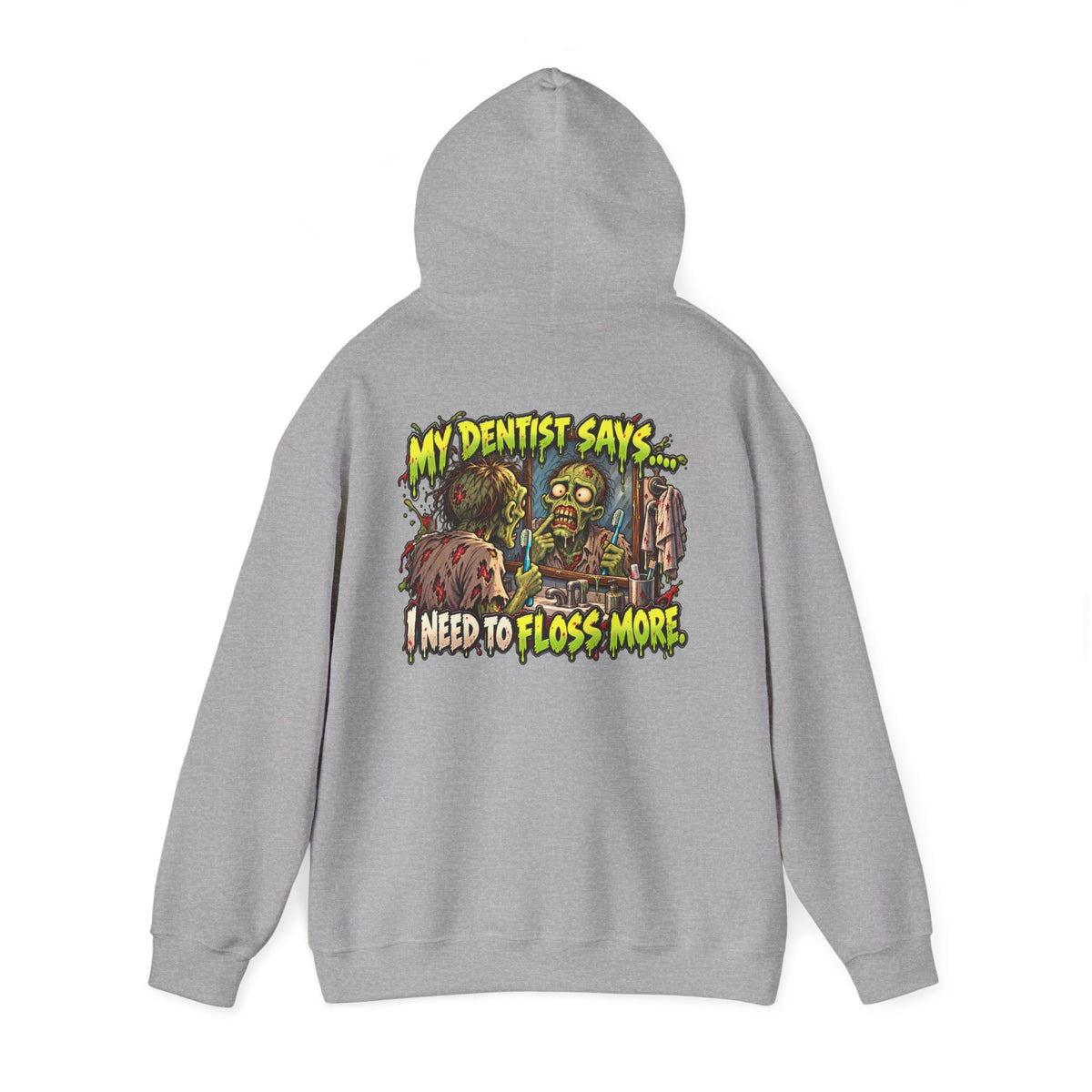 My Dentist Says I Need to Floss More Zombie Hoodie