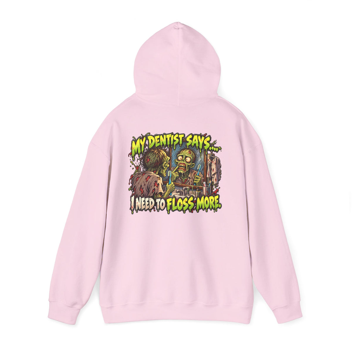 My Dentist Says I Need to Floss More Zombie Hoodie