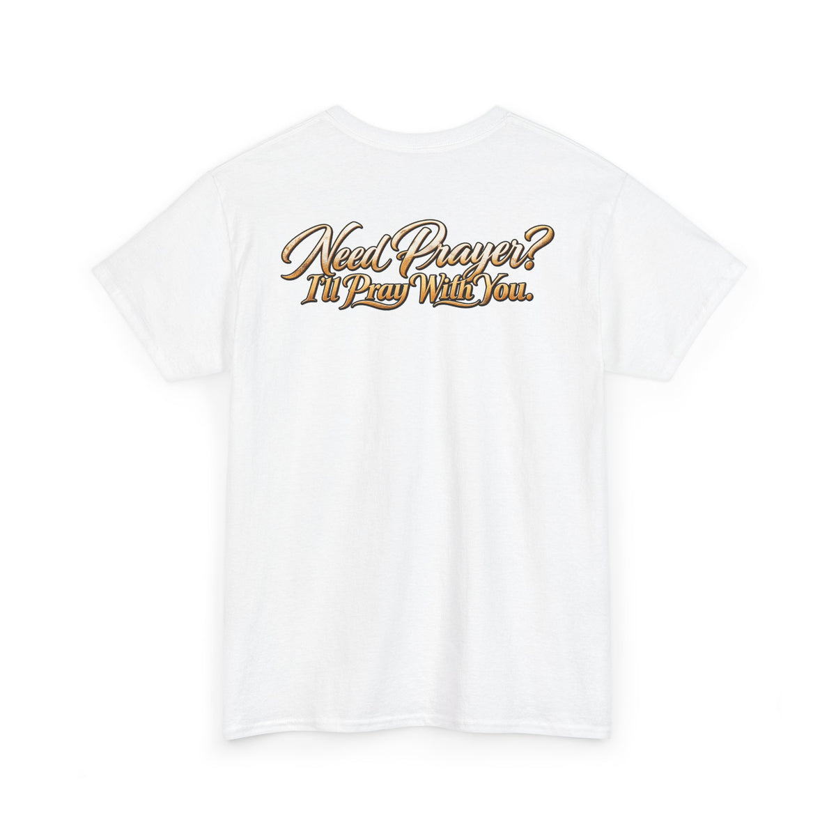 Need Prayers? I’ll Pray With You Faith T-Shirt