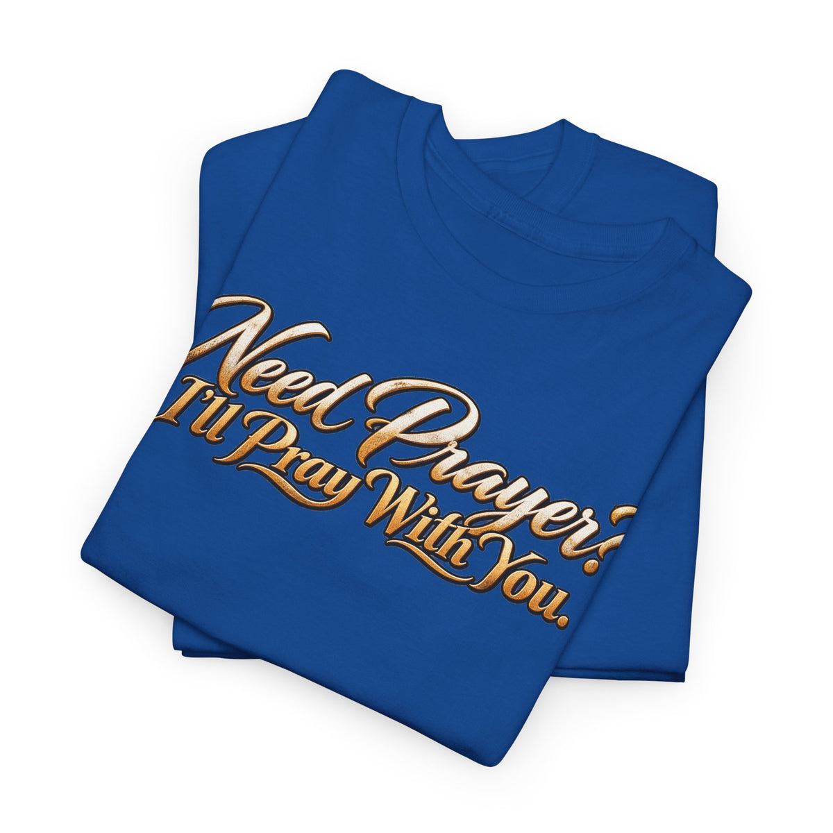 Need Prayers? I’ll Pray With You Faith T-Shirt