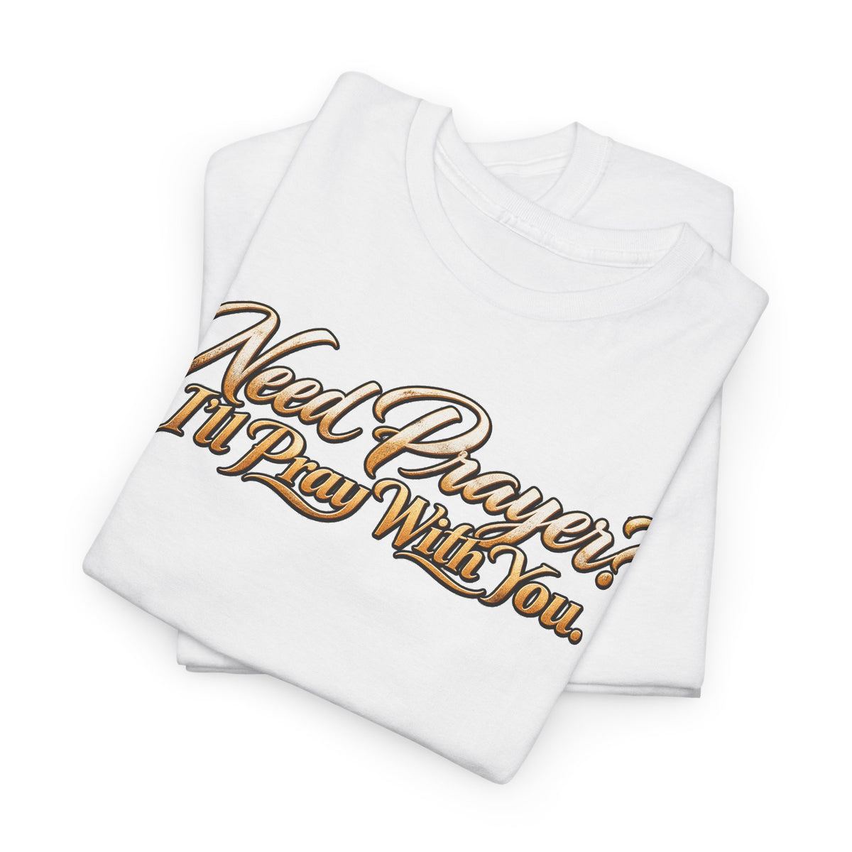 Need Prayers? I’ll Pray With You Faith T-Shirt