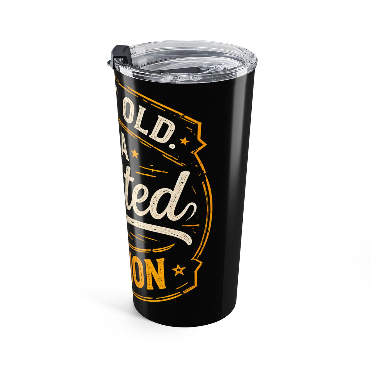 I'm Not Old I'm a Limited Edition 20oz Tumbler
