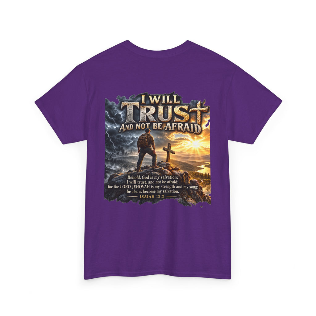 I Will Trust and Not Be Afraid — Isaiah 12:2 T-Shirt