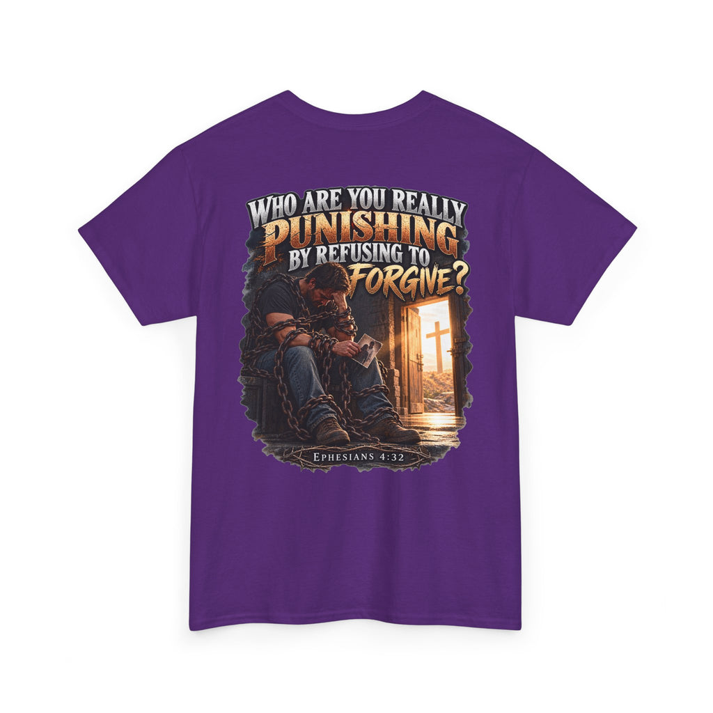Who Are You Really Punishing? Forgiveness Christian T-Shirt