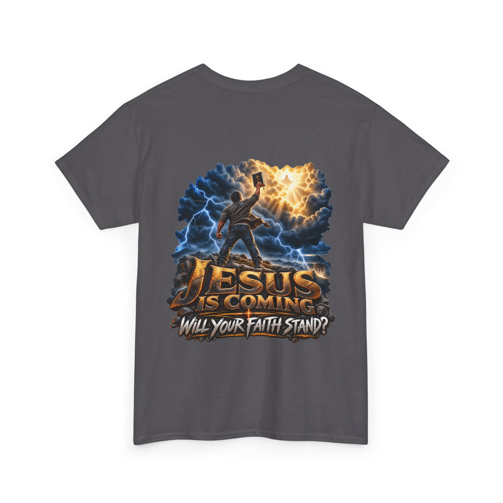 Jesus Is Coming, Will Your Faith Stand Christian T-Shirt